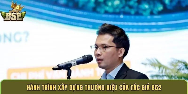 hanh-trinh-xay-dung-thuong-hieu-cua-tac-gia-b52